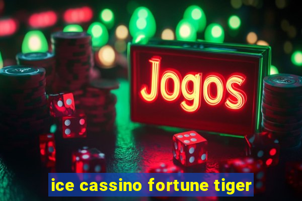 ice cassino fortune tiger